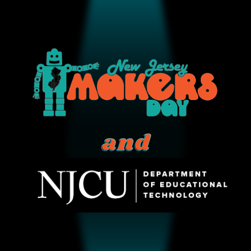 NJ Maker's Day and Department of Ed Tech
